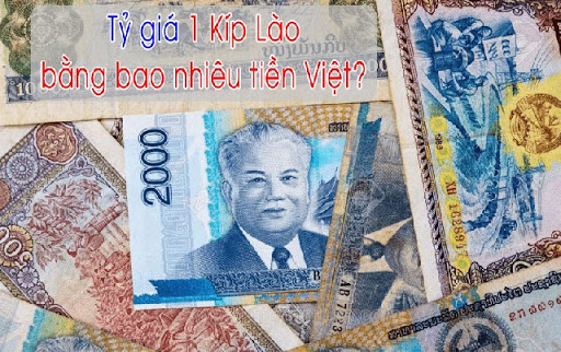 1 Kíp Lào bằng bao nhiêu tiền VNĐ?