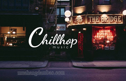 Dòng nhạc Chill - out hay Chill - hop đều rất nổi tiếng