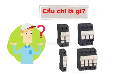 Cầu chì là gì? Cầu chì dùng để làm gì?