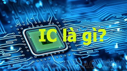 IC là gì? Cấu tạo và vai trò của IC trong các thiết bị