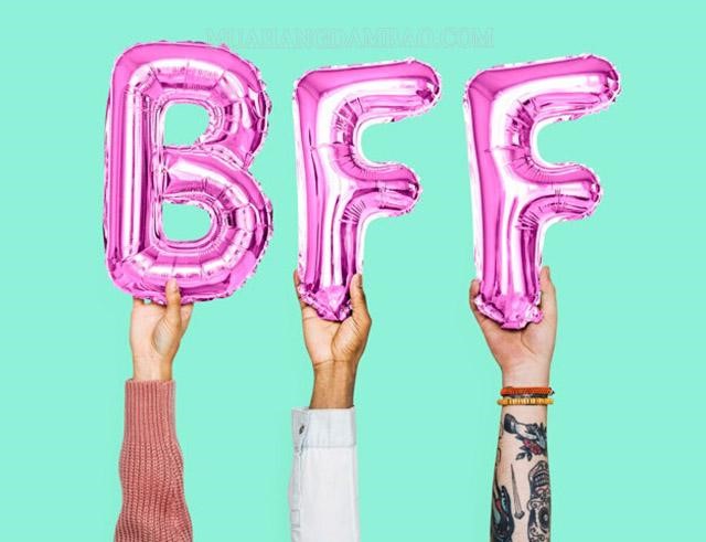 BFF có nghĩa là Mãi mãi là bạn tốt nhất