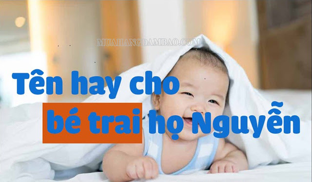 Một số cách đặt tên ý nghĩa cho bé trai họ Nguyễn