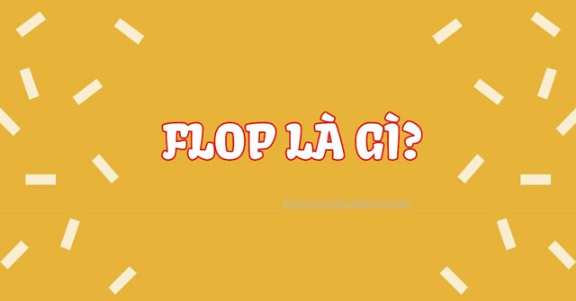 Flop nghĩa là gì?