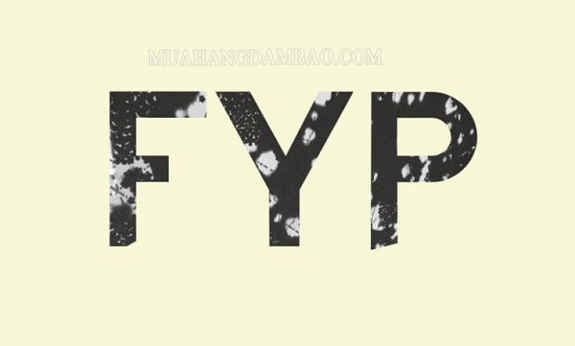 FYP là viết tắt của từ gì?