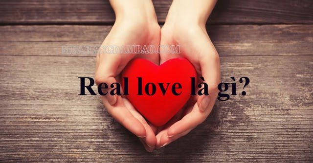 Real love được dùng để ám chỉ một tình yêu như thế nào?