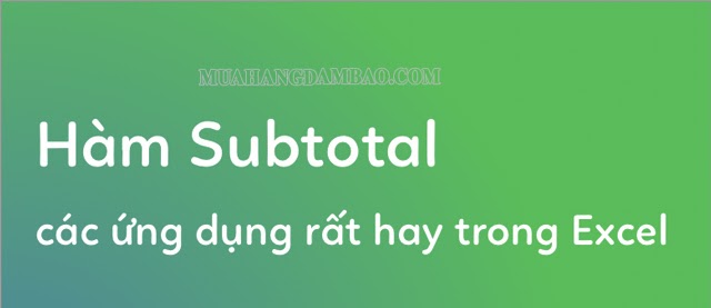 Hàm Subtotal là hàm gì?