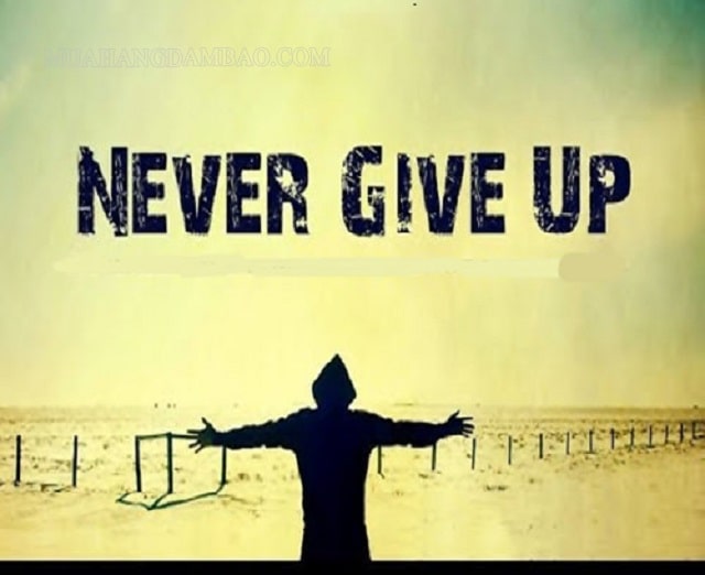Đừng bao giờ bỏ cuộc vì khởi đầu lúc nào cũng khó khăn nhất