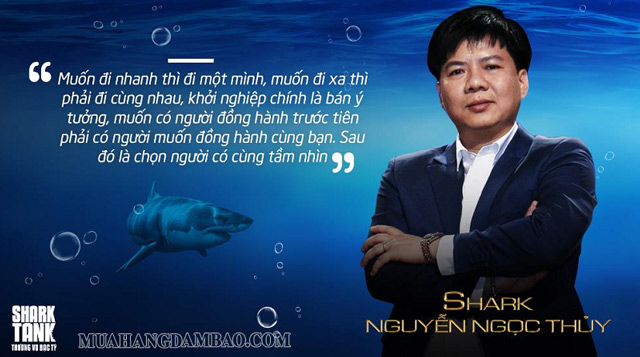 Shark Nguyễn Ngọc Thuỷ và câu nói đầy tính triết lý