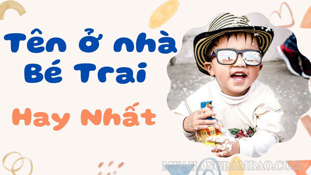 Có những tên ở nhà nào hay cho bé trai?