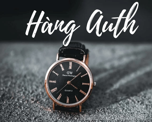 Hàng Auth Là Gì? Cách Nhận Biết Hàng Chuẩn Auth Mới Nhất