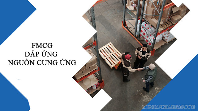 Đáp ứng nguồn cung, giữ vững lợi thế cho công ty FMCG