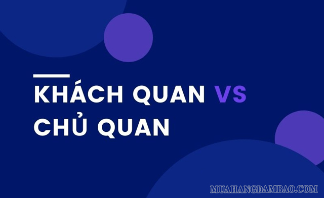 Khách quan và chủ quan khác nhau nhưng lại có mối quan hệ chặt chẽ