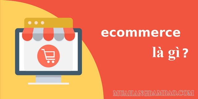 E-commerce đang trở thành xu hướng mua sắm phổ biến hiện nay