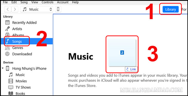 Kéo các bài hát cần chép từ nơi lưu vào mục Song trong iTunes