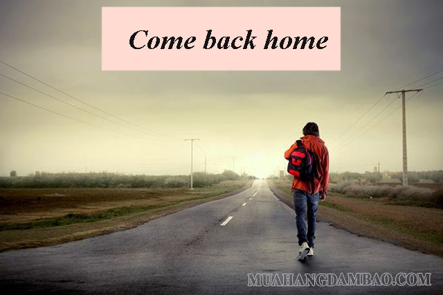 Come back home