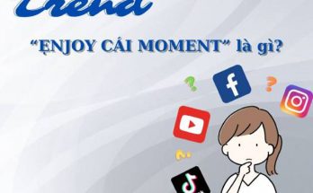 Trend “Enjoy cái moment”