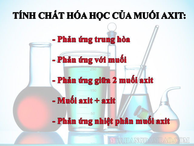 Muối axit có đủ tính chất hóa học của muối + axit