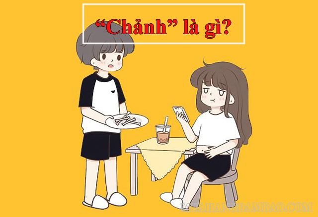 “Chảnh” - kiêu kỳ, khinh người… 