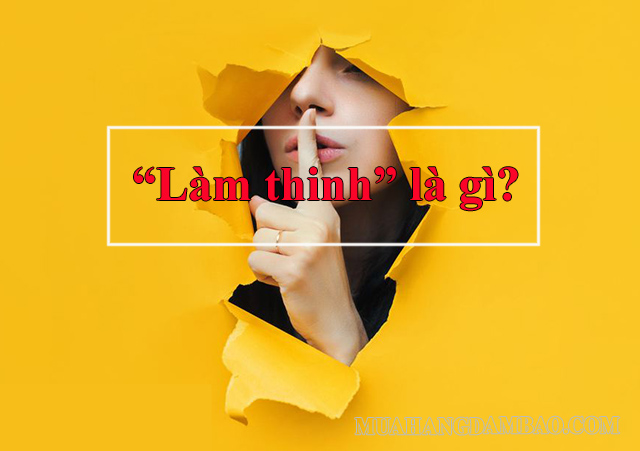 “Làm thinh” - im lặng, làm như không biết