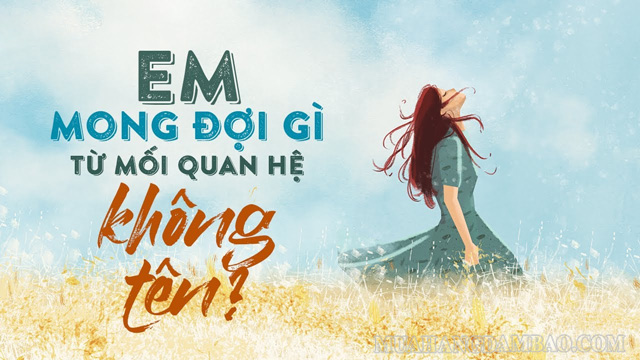 Mối quan hệ không tên thường không có kết quả tốt đẹp