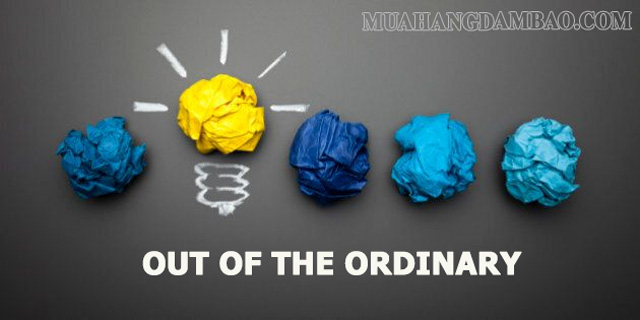 Out of the ordinary thường đảm nhận vai trò như một tính từ