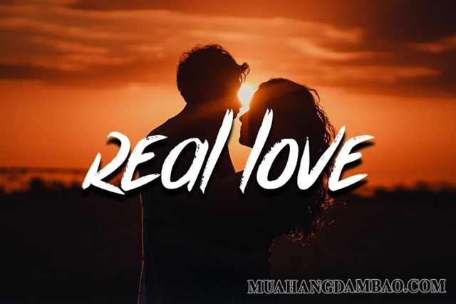 Real love dịch sang tiếng Việt có nghĩa là tình yêu đích thực