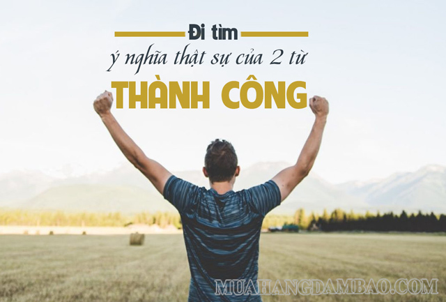 Mỗi người đều có sự nhìn nhận khác nhau về thành công