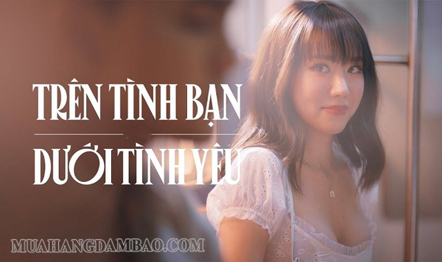 Mối quan hệ trên tình bạn dưới tình yêu rất phổ biến trong giới trẻ