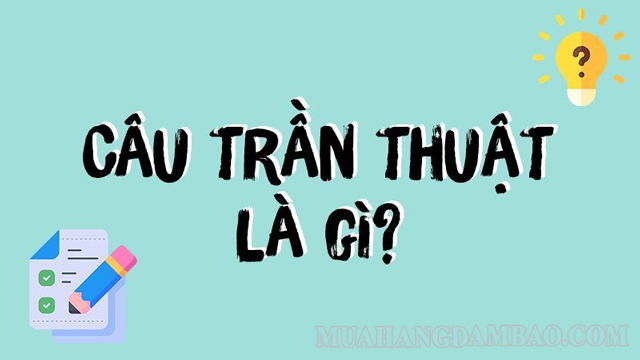 Câu trần thuật là dạng câu phổ biến trong tiếng Việt