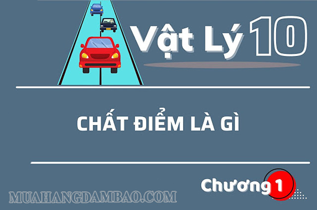 Chất điểm là kiến thức quan trọng trong Vật lý lớp 10