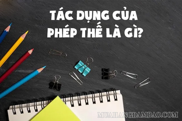 Phép thế có rất nhiều tác dụng khác nhau