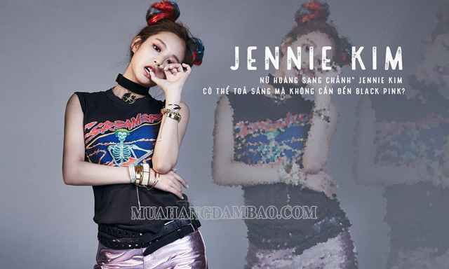 Jennie được mệnh danh là nữ hoàng sang chảnh của KPOP